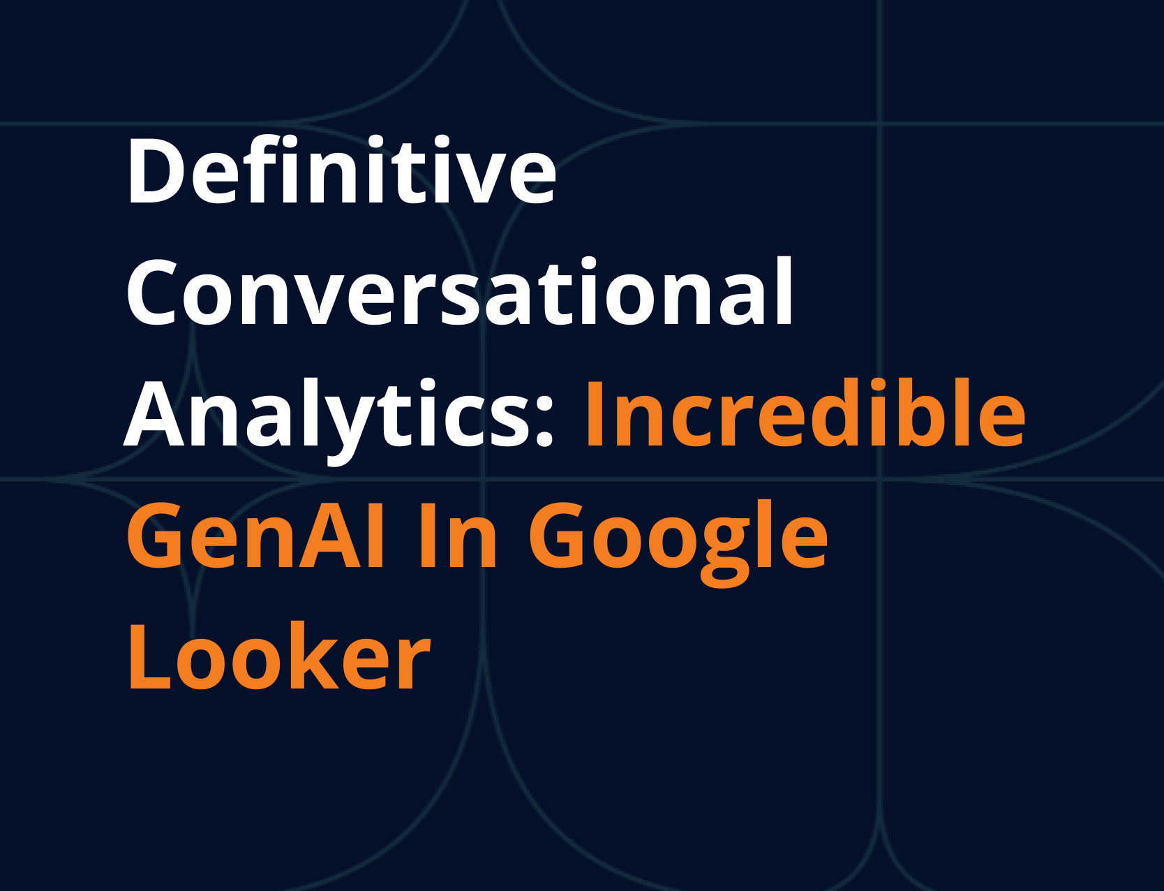 Conversational Analytics Blog Google Looker DataSlush